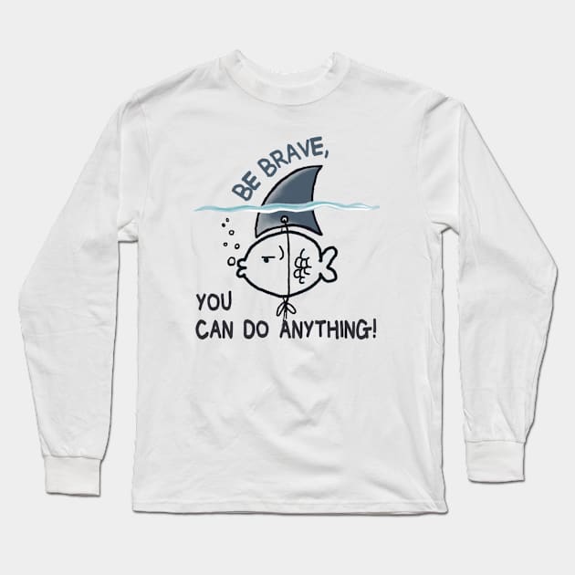 Be Brave You Can Do Anything Long Sleeve T-Shirt by MasutaroOracle